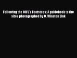 [Read Book] Following the OWL's Footsteps: A guidebook to the sites photographed by O. Winston