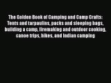 [Read Book] The Golden Book of Camping and Camp Crafts: Tents and tarpaulins packs and sleeping