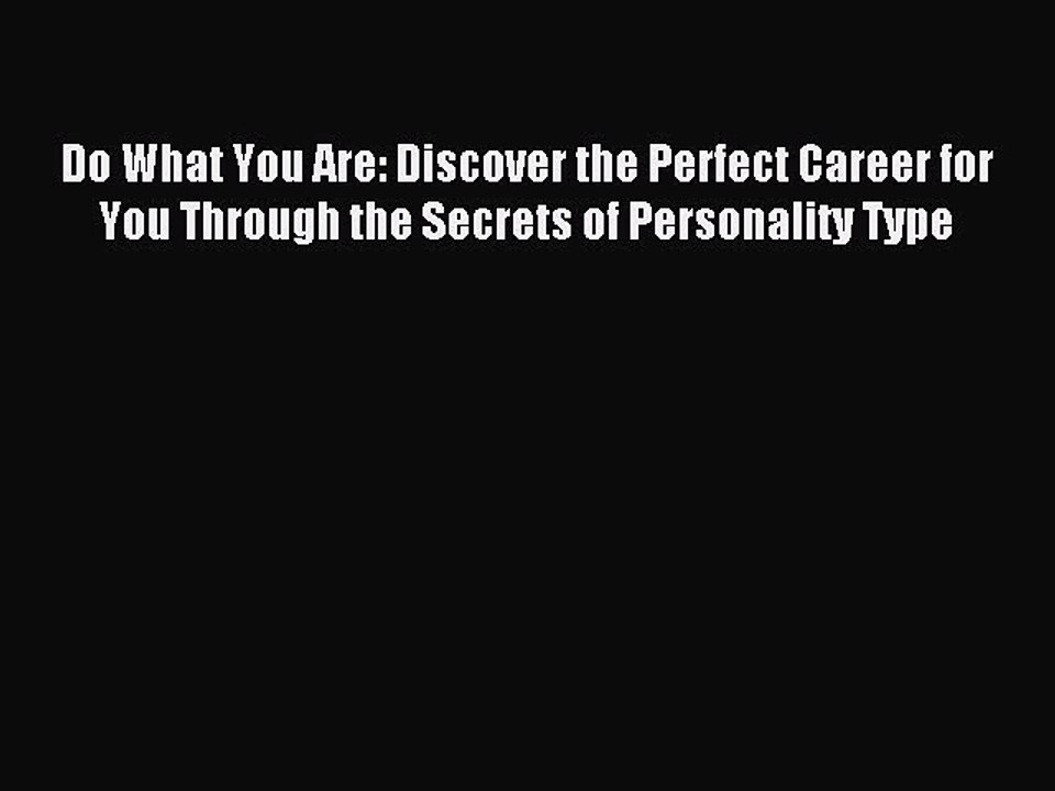 Read Do What You Are: Discover the Perfect Career for You Through the Secrets of Personality
