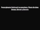 [Read Book] Pennsylvania Railroad Locomotives: Photo Archive:  Steam Diesel & Electric  EBook