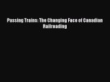 [Read Book] Passing Trains: The Changing Face of Canadian Railroading Free PDF