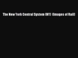 [Read Book] The New York Central System (NY)  (Images of Rail)  Read Online