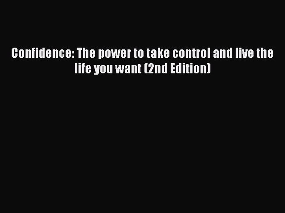 Read Confidence: The power to take control and live the life you want (2nd Edition) Ebook Free
