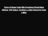 [Read Book] Taste of Home Cake Mix Creations Brand New Edition: 234 Cakes Cookies & other Desserts