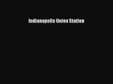 [Read Book] Indianapolis Union Station  EBook