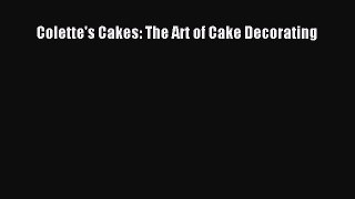 [Read Book] Colette's Cakes: The Art of Cake Decorating  EBook