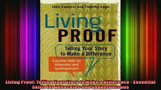READ book  Living Proof Telling Your Story to Make a Difference  Essential Skills for Advocates and  FREE BOOOK ONLINE