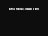 [Read Book] Buffalo Railroads (Images of Rail)  EBook