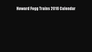 [Read Book] Howard Fogg Trains 2016 Calendar  EBook