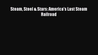 [Read Book] Steam Steel & Stars: America's Last Steam Railroad  EBook