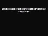 [Read Book] Safe Houses and the Underground Railroad in East Central Ohio  EBook