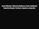 [Read Book] Leslie Mackie's Macrina Bakery & Cafe Cookbook: Favorite Breads Pastries Sweets