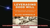 READ THE NEW BOOK   Leveraging Good Will Strengthening Nonprofits by Engaging Businesses  FREE BOOOK ONLINE