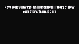 [Read Book] New York Subways: An Illustrated History of New York City's Transit Cars  Read