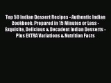 [Read Book] Top 50 Indian Dessert Recipes - Authentic Indian Cookbook: Prepared in 15 Minutes