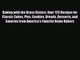 [Read Book] Baking with the Brass Sisters: Over 125 Recipes for Classic Cakes Pies Cookies
