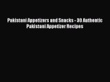 [Read Book] Pakistani Appetizers and Snacks - 30 Authentic Pakistani Appetizer Recipes  Read