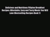 [Read Book] Delicious and Nutritious Filipino Breakfast Recipes: Affordable Easy and Tasty