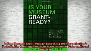 FREE PDF  Is Your Museum GrantReady Assessing Your Organizations Potential for Funding American  BOOK ONLINE
