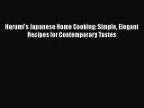 [Read Book] Harumi's Japanese Home Cooking: Simple Elegant Recipes for Contemporary Tastes
