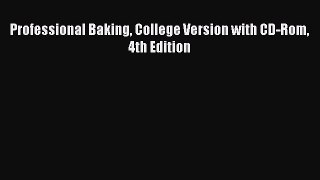 [Read Book] Professional Baking College Version with CD-Rom 4th Edition  EBook