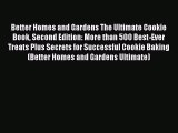 [Read Book] Better Homes and Gardens The Ultimate Cookie Book Second Edition: More than 500