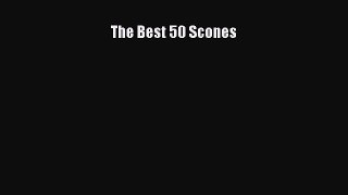 [Read Book] The Best 50 Scones  EBook