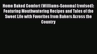 [Read Book] Home Baked Comfort (Williams-Sonoma) (revised): Featuring Mouthwatering Recipes