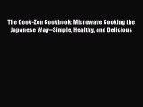 [Read Book] The Cook-Zen Cookbook: Microwave Cooking the Japanese Way--Simple Healthy and Delicious