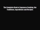 [Read Book] The Complete Book of Japanese Cooking the Traditions Ingredients and Recipes  EBook