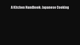 [Read Book] A Kitchen Handbook: Japanese Cooking  EBook