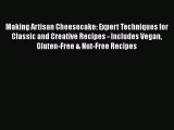 [Read Book] Making Artisan Cheesecake: Expert Techniques for Classic and Creative Recipes -