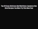 [Read Book] Top 30 Easy Delicious And Nutritious Japanese One Dish Recipes You Must Try This