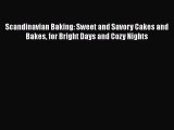 [Read Book] Scandinavian Baking: Sweet and Savory Cakes and Bakes for Bright Days and Cozy