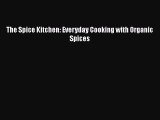 [PDF] The Spice Kitchen: Everyday Cooking with Organic Spices [Download] Full Ebook