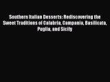 [Read Book] Southern Italian Desserts: Rediscovering the Sweet Traditions of Calabria Campania