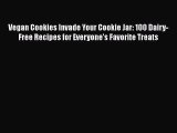 [Read Book] Vegan Cookies Invade Your Cookie Jar: 100 Dairy-Free Recipes for Everyone's Favorite