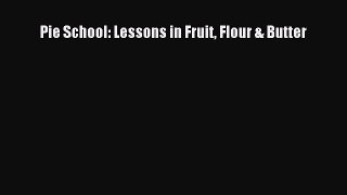 [Read Book] Pie School: Lessons in Fruit Flour & Butter  EBook