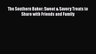 [Read Book] The Southern Baker: Sweet & Savory Treats to Share with Friends and Family Free