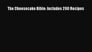 [Read Book] The Cheesecake Bible: Includes 200 Recipes  EBook