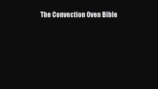 [Read Book] The Convection Oven Bible  EBook