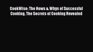 [Read Book] CookWise: The Hows & Whys of Successful Cooking The Secrets of Cooking Revealed