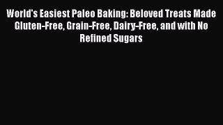 [Read Book] World's Easiest Paleo Baking: Beloved Treats Made Gluten-Free Grain-Free Dairy-Free