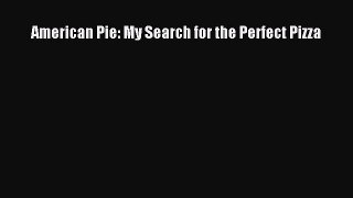 [Read Book] American Pie: My Search for the Perfect Pizza Free PDF