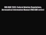 [Read Book] FAR/AIM 2005: Federal Aviation Regulations Aeronautical Information Manual (FAR/AIM