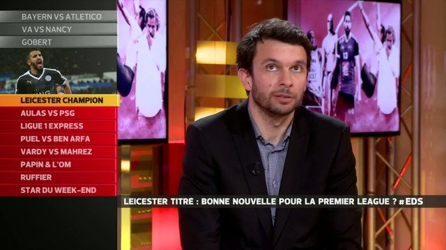 Foot - E21 - EDS : Leicester champion. Une bonne nouvelle pour la Premier League ?