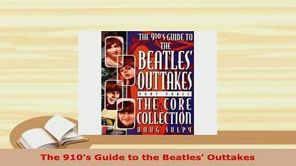 Download  The 910s Guide to the Beatles Outtakes Ebook
