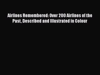 Video herunterladen: [Read Book] Airlines Remembered: Over 200 Airlines of the Past Described and Illustrated in