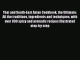 [Read Book] Thai and South-East Asian Cookbook the Ultimate: All the traditions ingredients