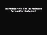 [Read Book] Thai Recipes: Flavor Filled Thai Recipes For Everyone (Everyday Recipes)  Read